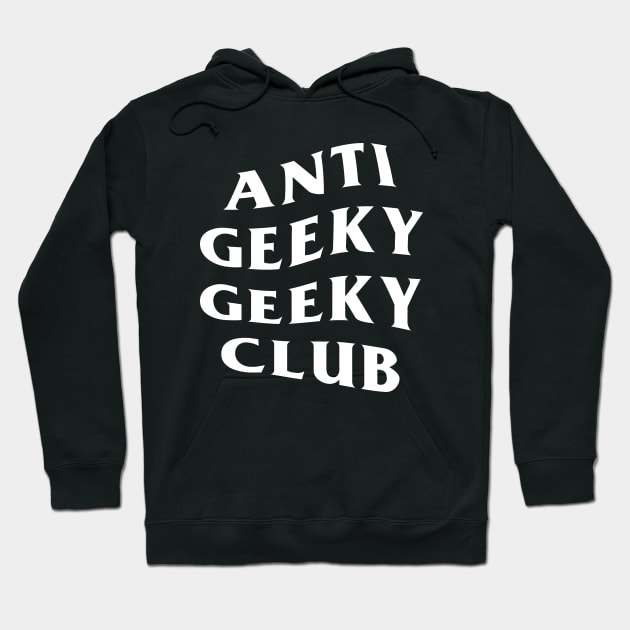 ANTI GEEKY GEEKY CLUB V2 Hoodie by ALFBOCREATIVE